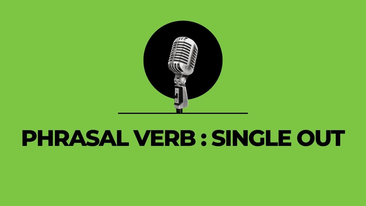 Phrasal Verb: Single Out