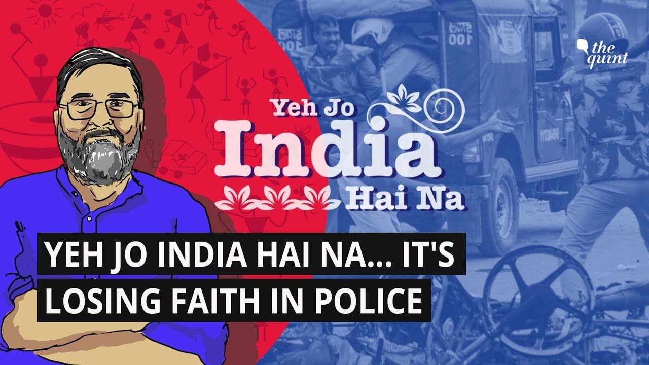 Yeh Jo India Hai Na, It’s Nothing If Police Doesn’t Do Its Job  | The Quint