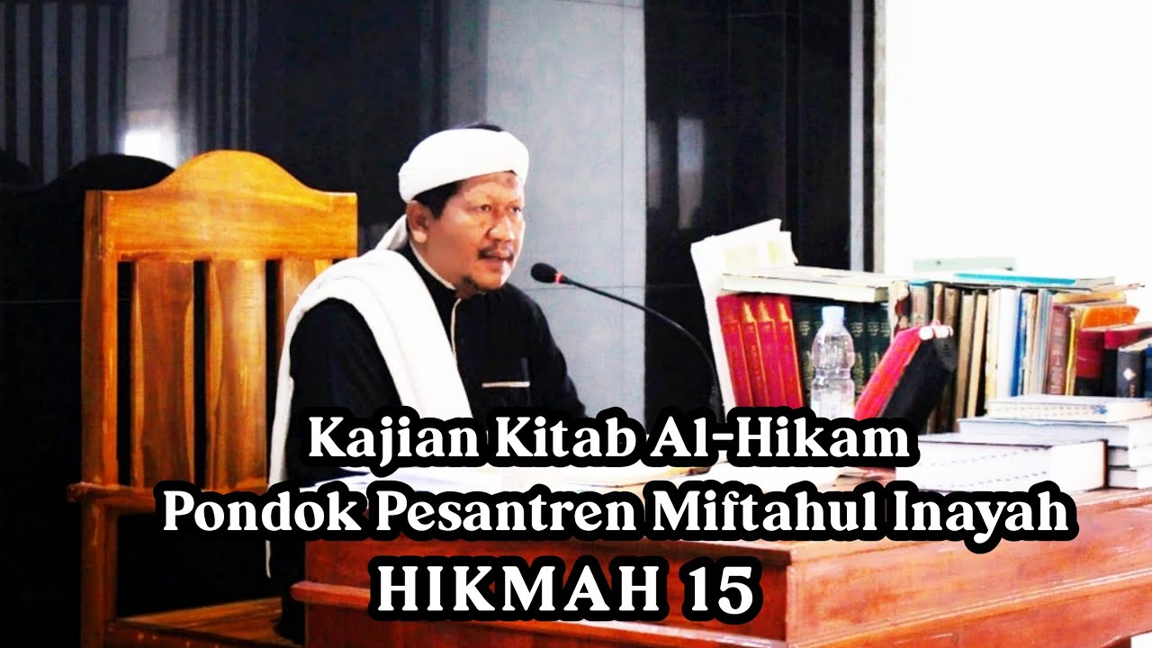 KAJIAN KITAB AL HIKAM HIKMAH KE 15 PONPES MIFTAHUL INAYAH II KH. YAYAN AHMAD JALALUDDIN