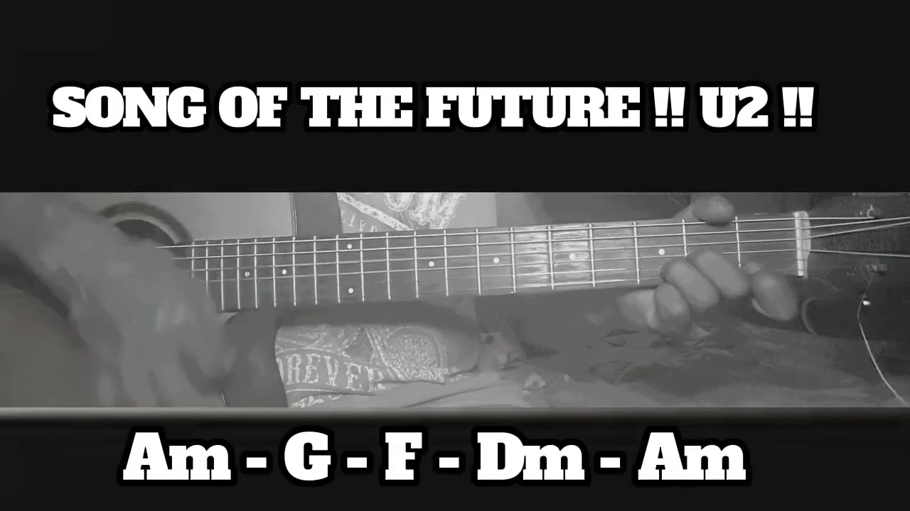 SONG OF THE FUTURE !! U2 !! HOW TO PLAY CHORDS TUTORIAL GUITAR