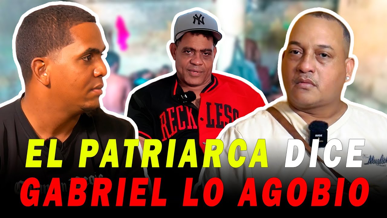 EL PATRIARCA CUENTA COMO GABRIEL LE DABA PARA & LO MALTRATÓ EN CÁRCEL 15 DE AZUA CUANDO ERA CONTROL