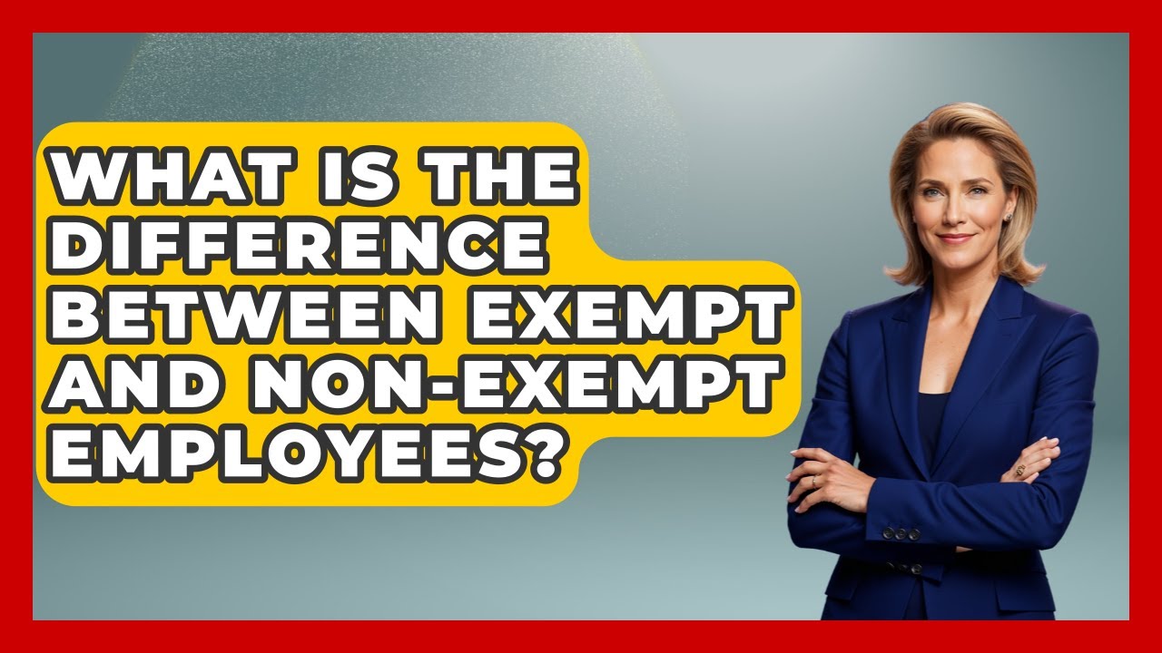 What Is The Difference Between Exempt And Non-Exempt Employees? - Tax and Accounting Coach