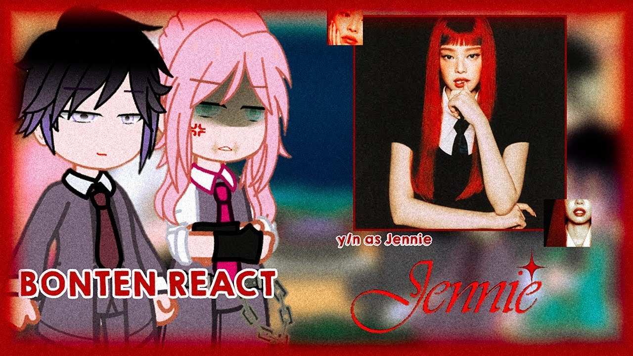 Bonten reagindo a y/n as Jennie Kim Parte (2/2) (🇧🇷/🇺🇸) [Akemiih !]