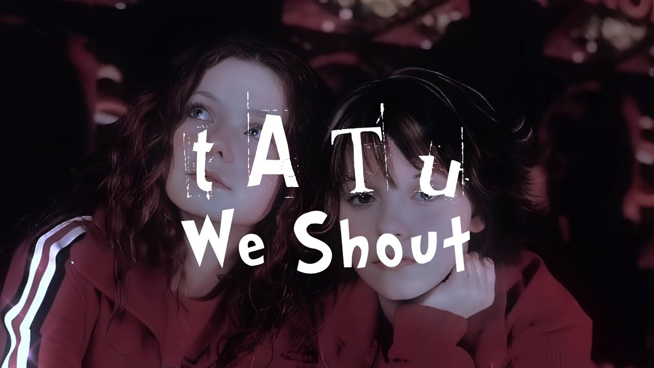 t.A.T.u - 𝑾𝒆 𝑺𝒉𝒐𝒖𝒕 (Lyrics)