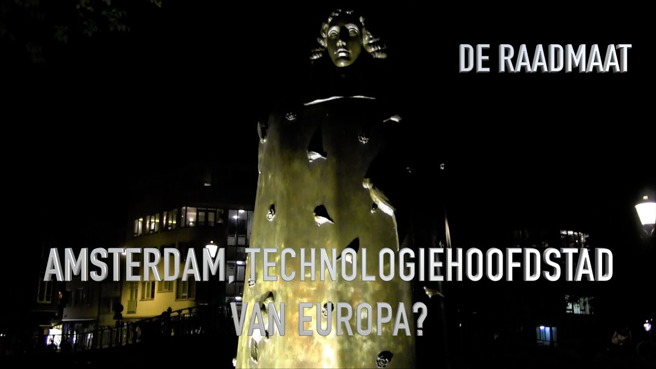 DE RAADMAAT - Amsterdam, technologiehoofdstad van Europa?