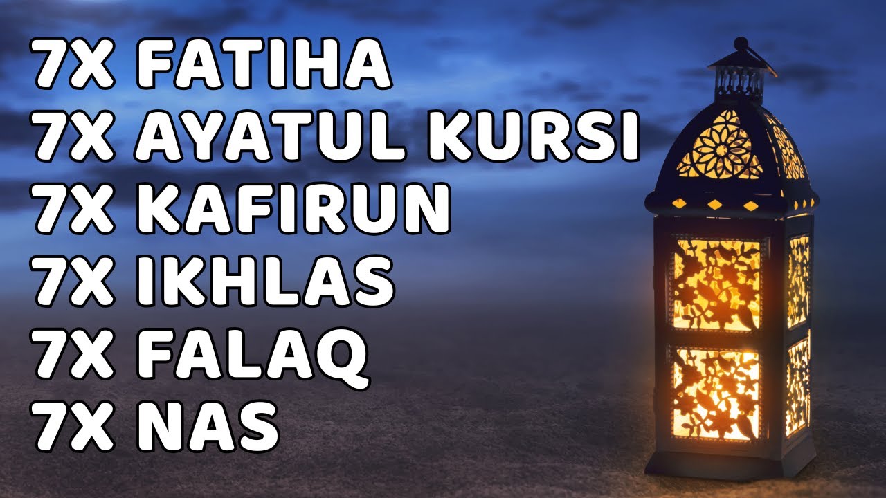 7X FATIHA 7X AYATUL KURSI 7X KAFIRUN 3X IKHLAS 7X FALAQ 7X NAS |AYOUB MUS'AB