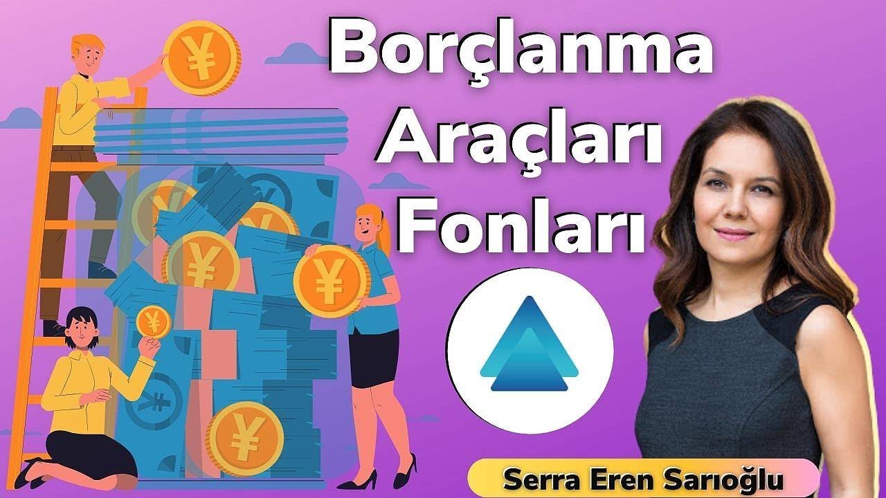 Borçlanma Araçları Fonları I Serra Eren Sarıoğlu