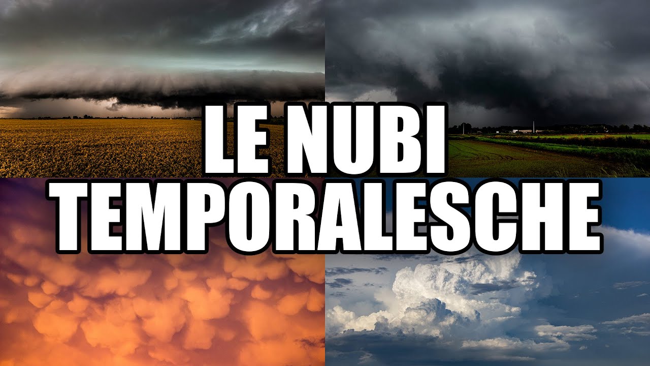 LE NUBI TEMPORALESCHE (COME DISTINGUERLE E COSA INDICANO)