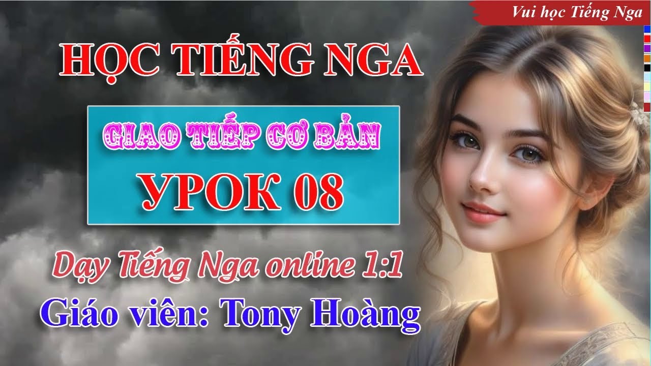 Bài 08: Học Tiếng Nga cơ bản (Nhã Vi) | Thầy Hoàng dạy Tiếng Nga online 1:1 #russianlearning