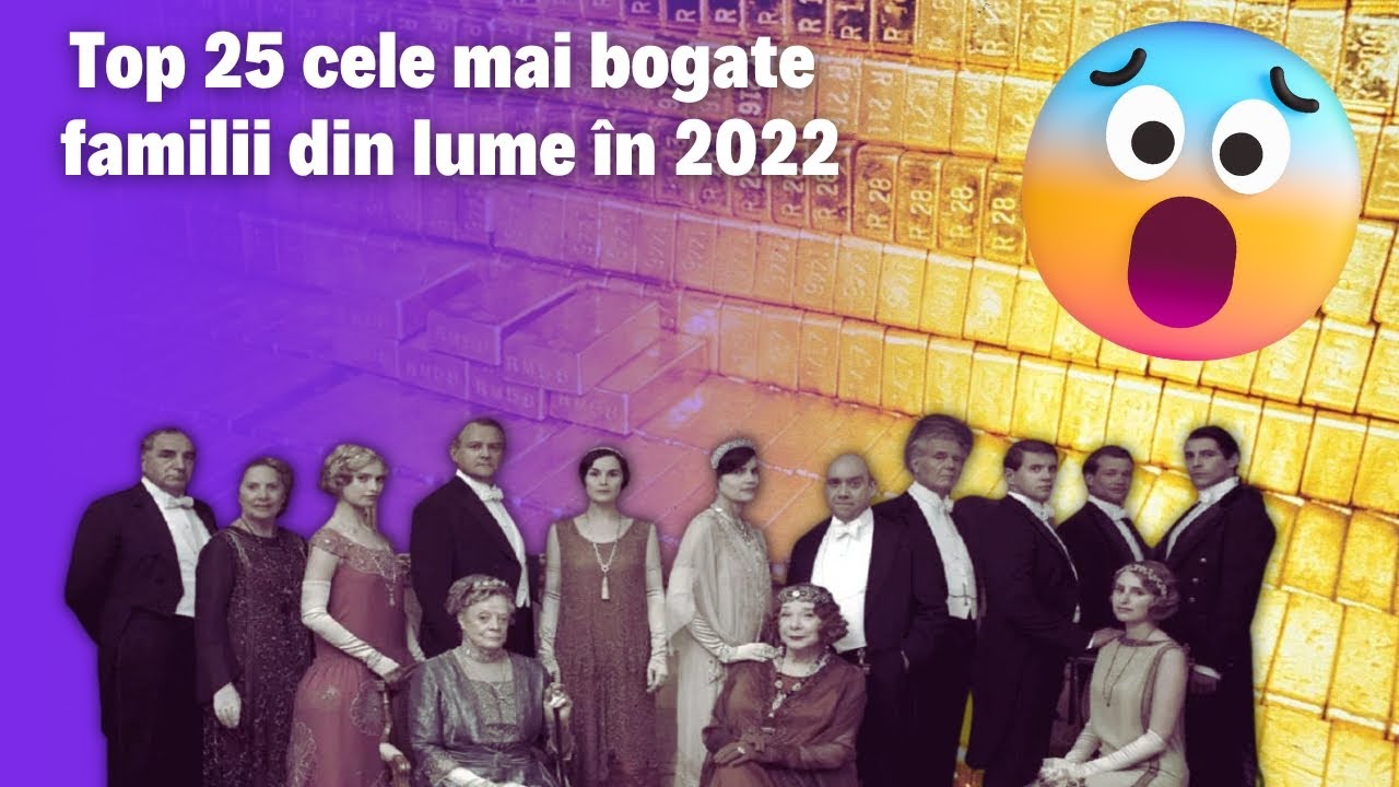 Top 25 cele mai bogate familii din lume &icirc;n 2022