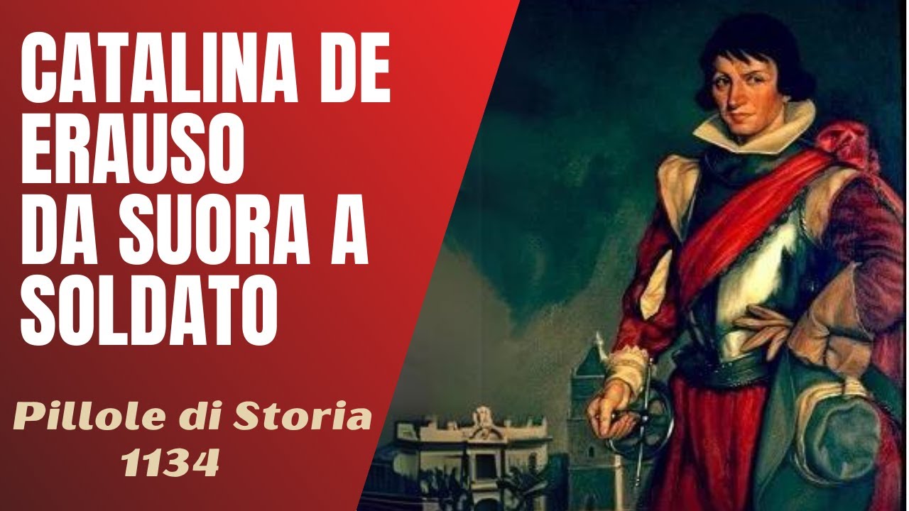 1138- Catalina de Erauso, da suora a soldato [Pillole di Storia]