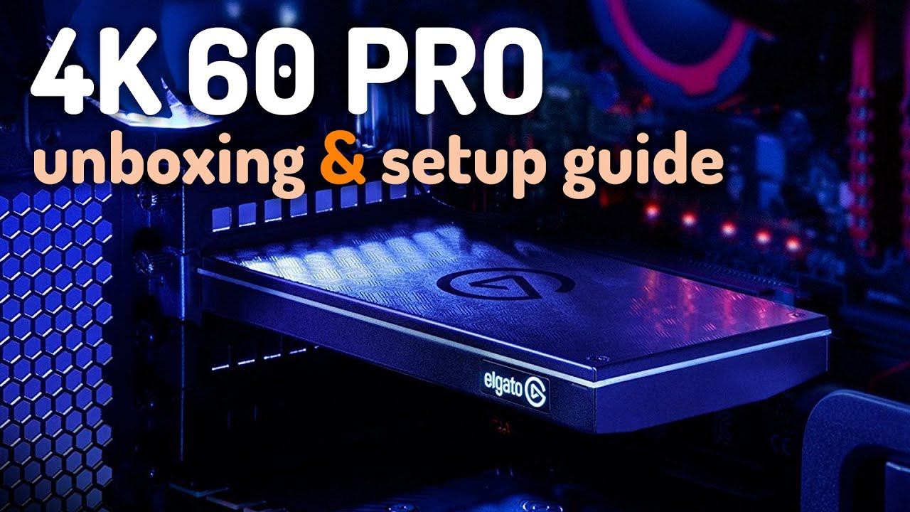 Elgato 4K60 Pro - Unboxing & Setup Guide