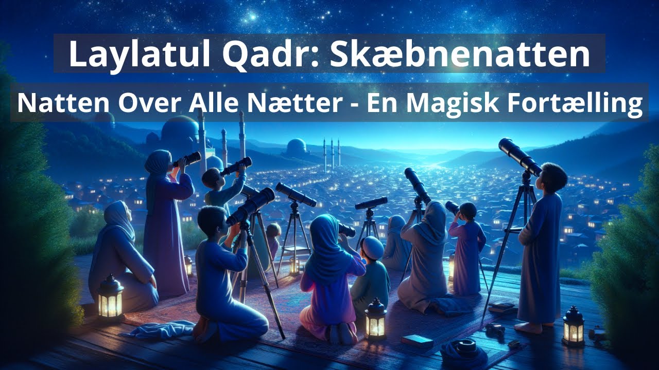 Laylatul Qadr: Natten Over Alle Nætter - En Magisk Fortælling for Børn