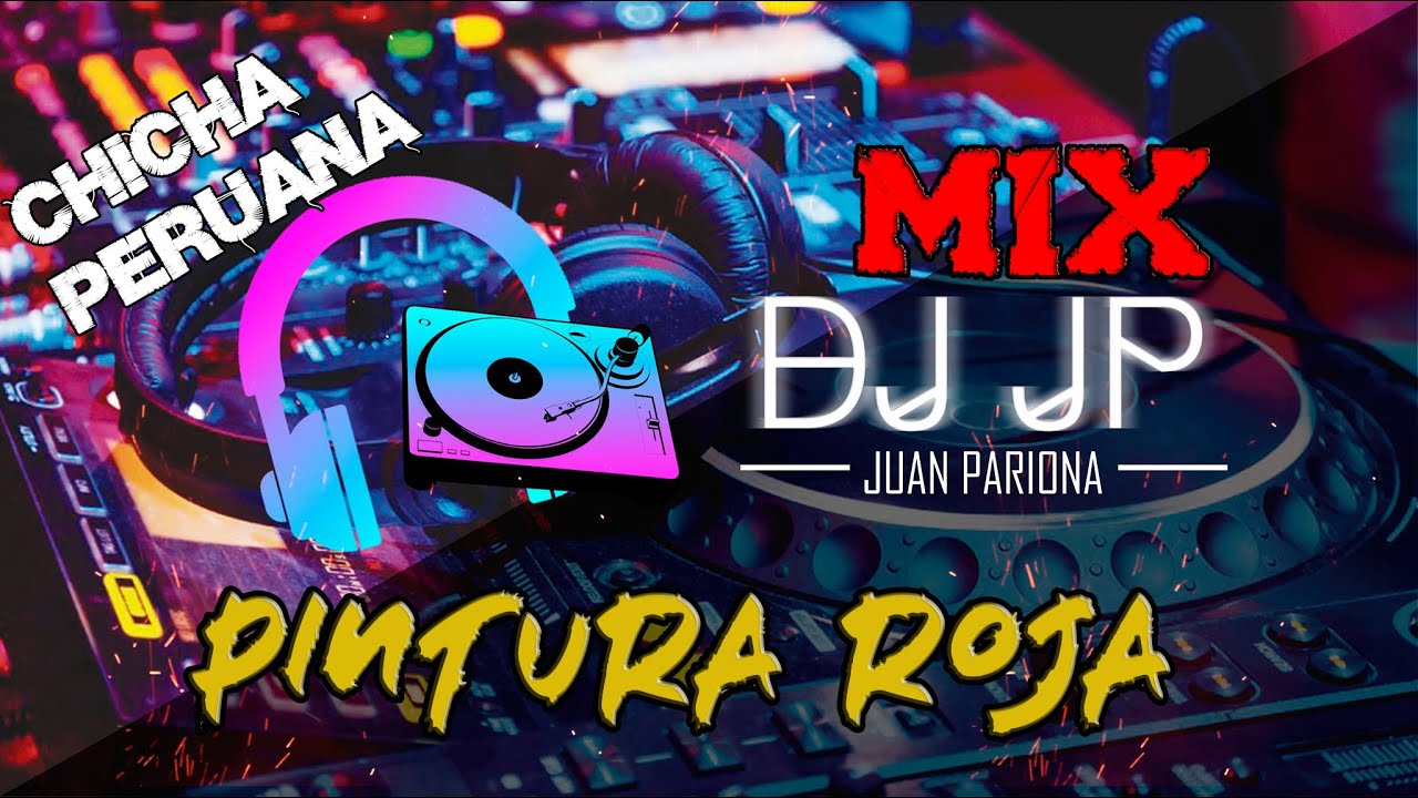 Enganchados Pintura Roja - Éxitos Chicha Peruana | DJ JP