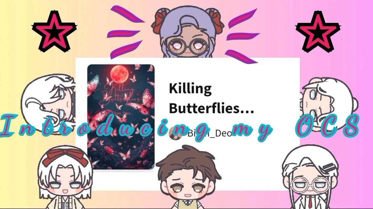 Introducing my OCS | Killing Butterflies (a detailed explanation) 