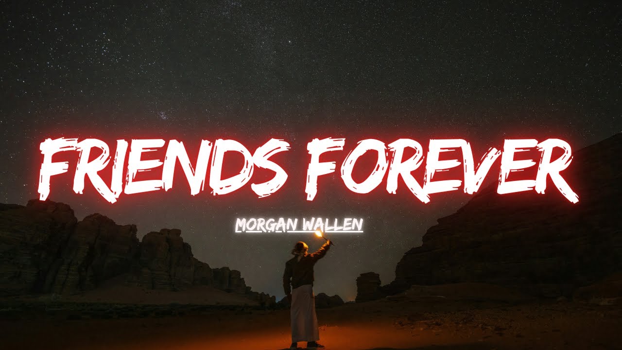 Morgan Wallen - Friends Forever (Lyric Video)