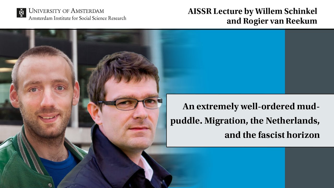 AISSR Lecture Willem Schinkel, Rogier van Reekum | Migration, Netherlands, and the fascist horizon