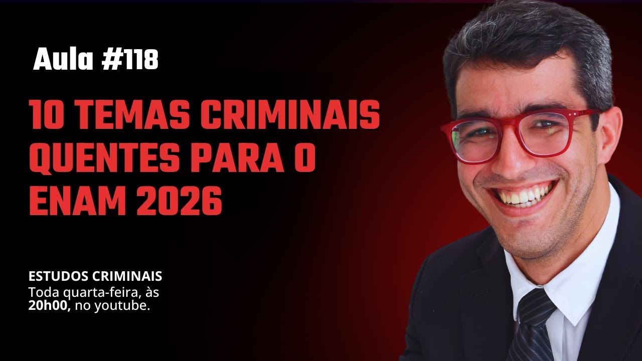 🔴 AULA #118 - DEZ TEMAS CRIMINAIS QUENTES PARA O ENAM 2026 🔴
