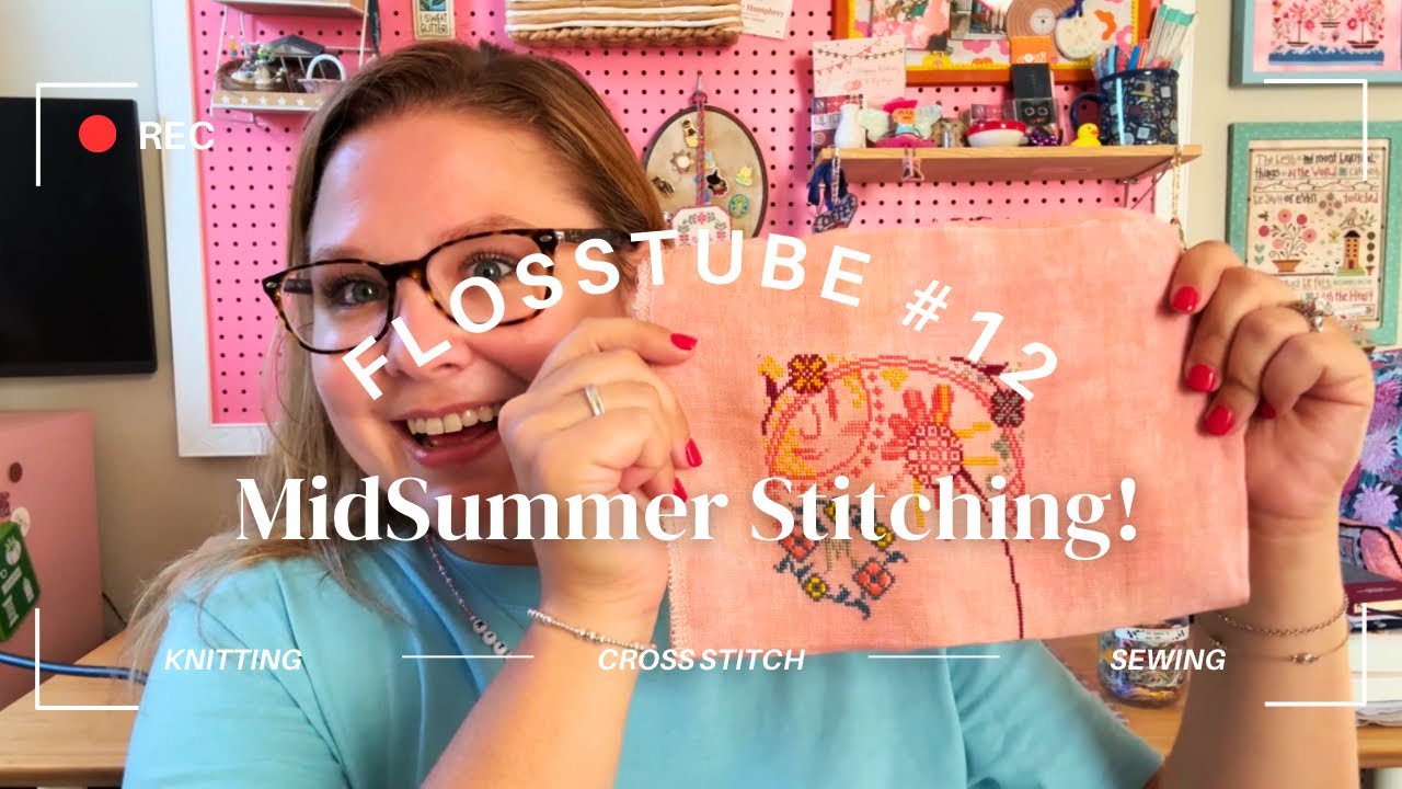 Flosstube #12: Midsummer Stitching!