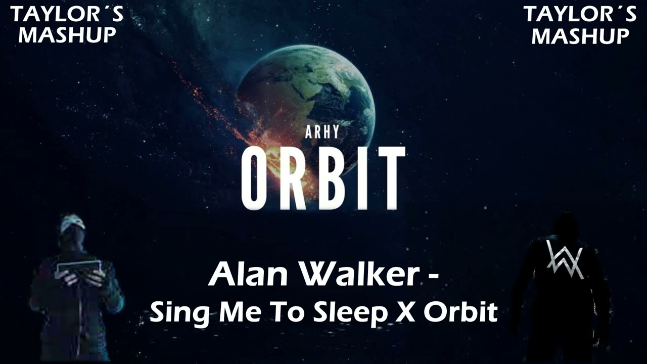 Alan Walker - Sing Me To Sleep X Orbit I Taylor´s Mashup