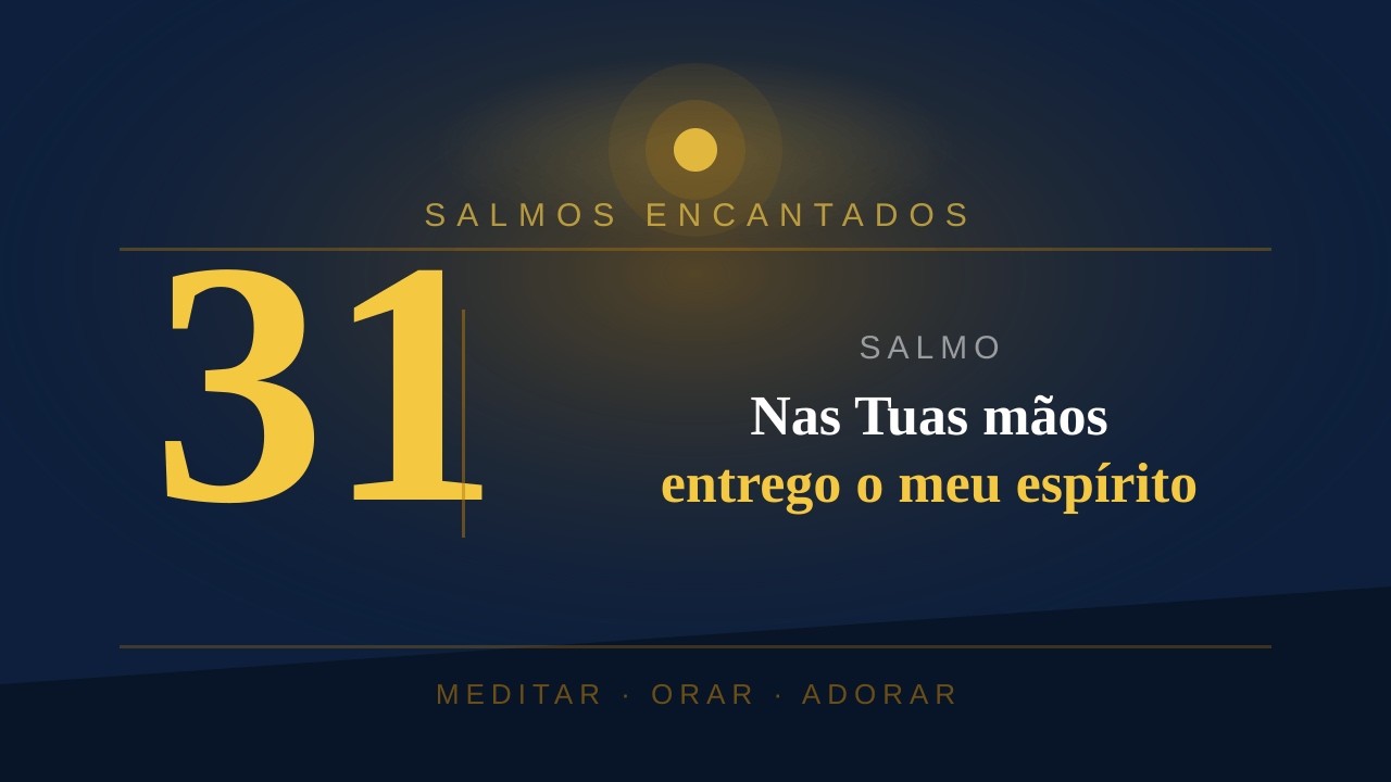 SALMOS 31 - Em ti, Senhor, confio