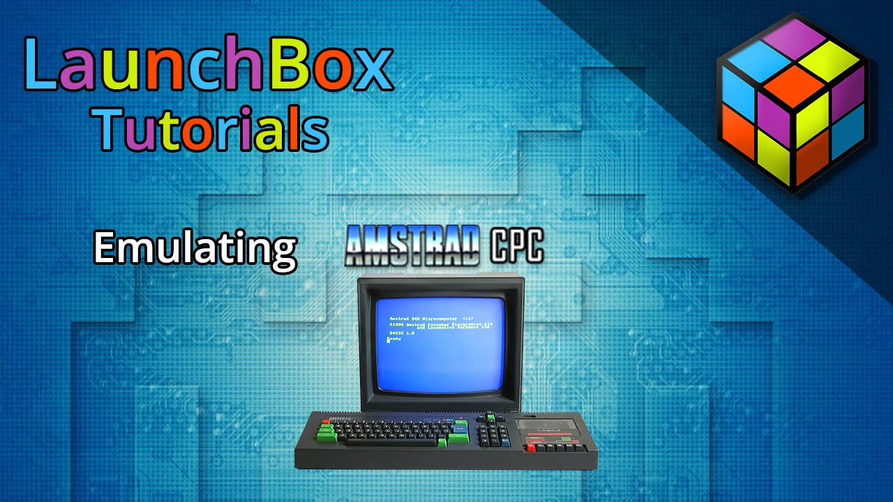 Эмуляция Amstrad CPC — обучающие материалы LaunchBox