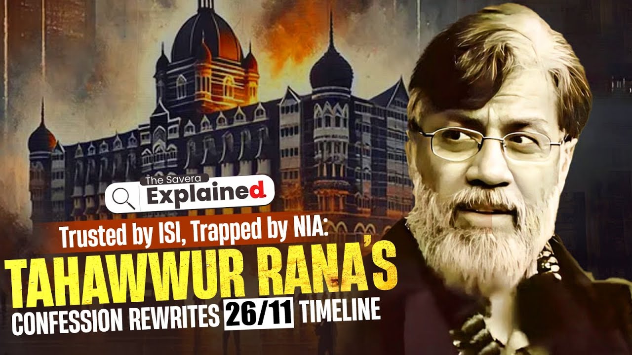 Trusted by ISI, Trapped by NIA: Tahawwur Rana&rsquo;s Confession Rewrites 26/11 Timeline