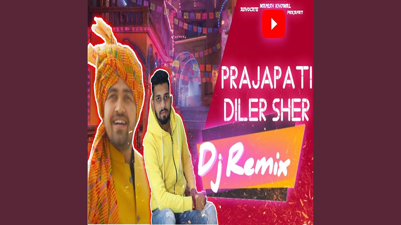 Prajapati Diler Sher (Dj Remix)