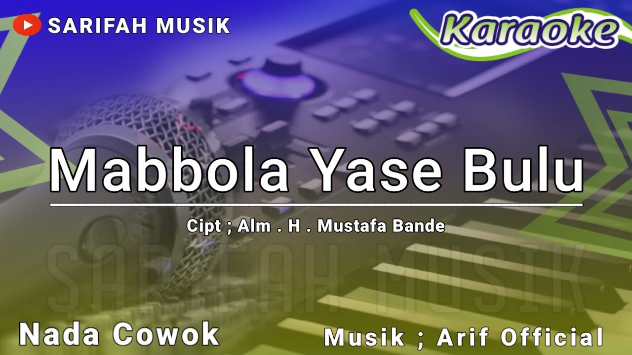 KARAOKE MABBOLA YASE BULU | CIPT . H. MUSTAFA BANDE NADA COWOK + LIRIK