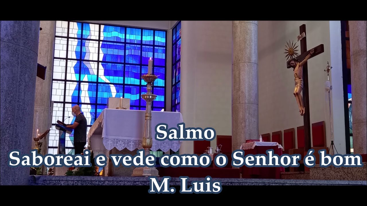 Saboreai e vede como o Senhor é bom (Salmo) - M. Luís  (Vila Nova de Famalicão - Igreja Matriz)