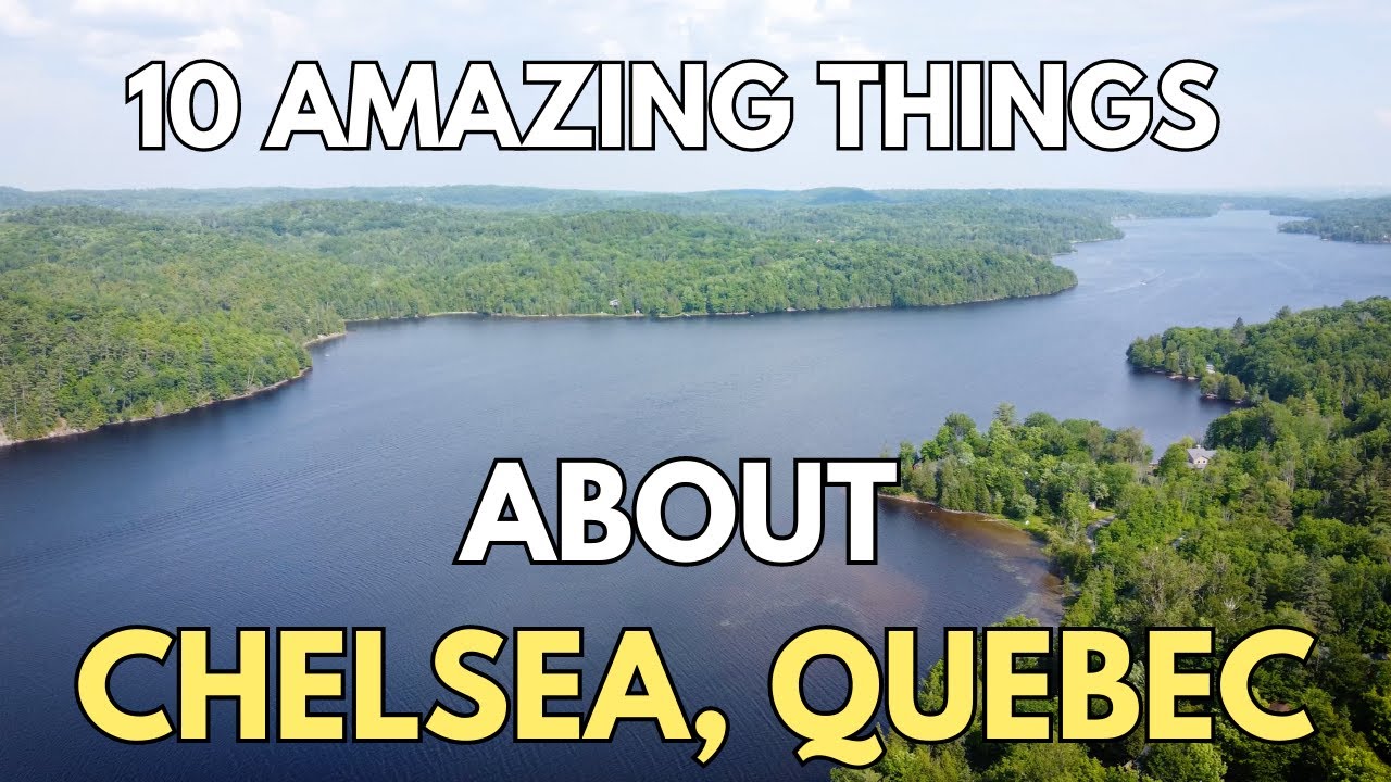 10 AMAZING Things About Chelsea, Quebec