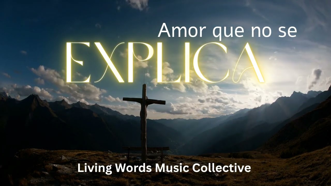 AMOR QUE NO SE EXPLICA - 2026 @livingwordsmusiccollective 