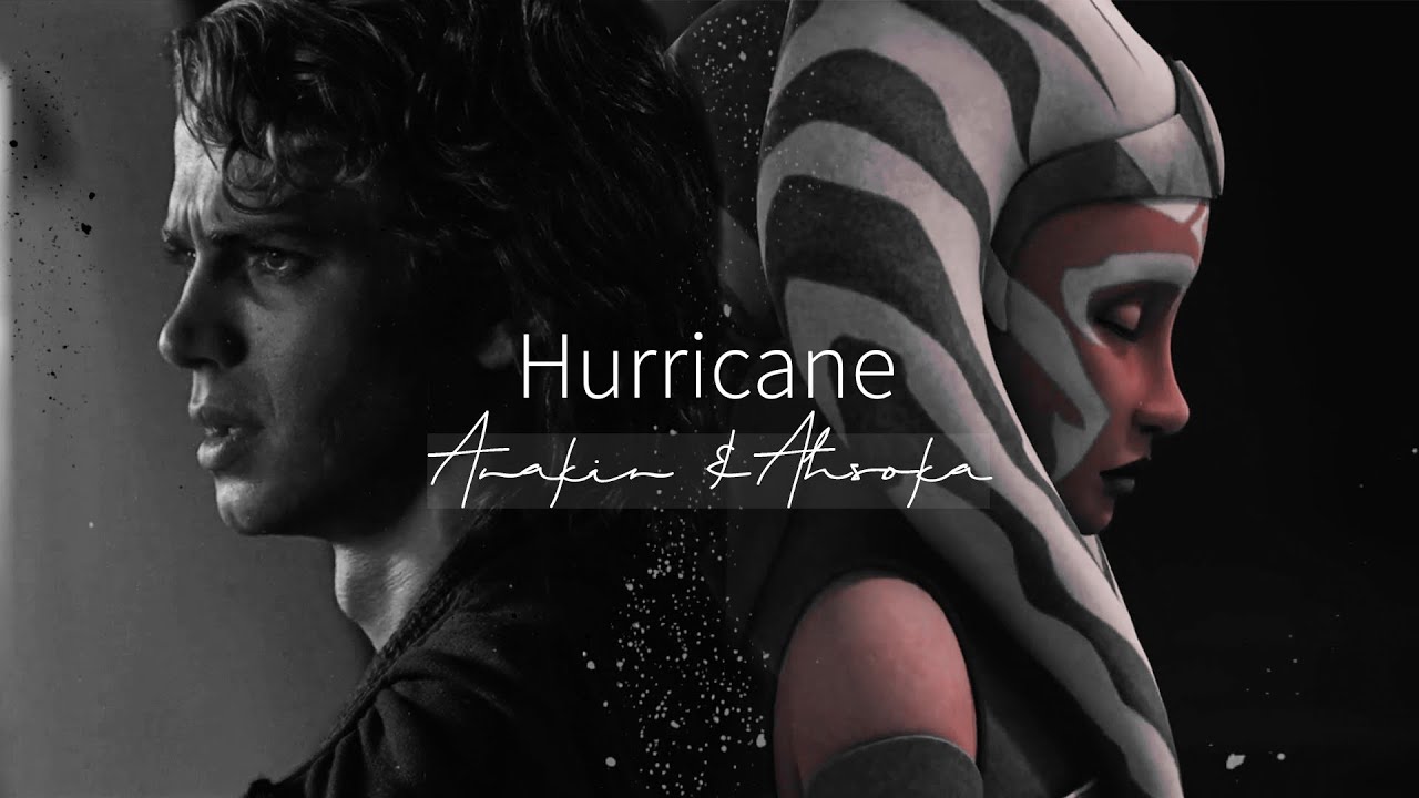 Anakin & Ahsoka || Hurricane