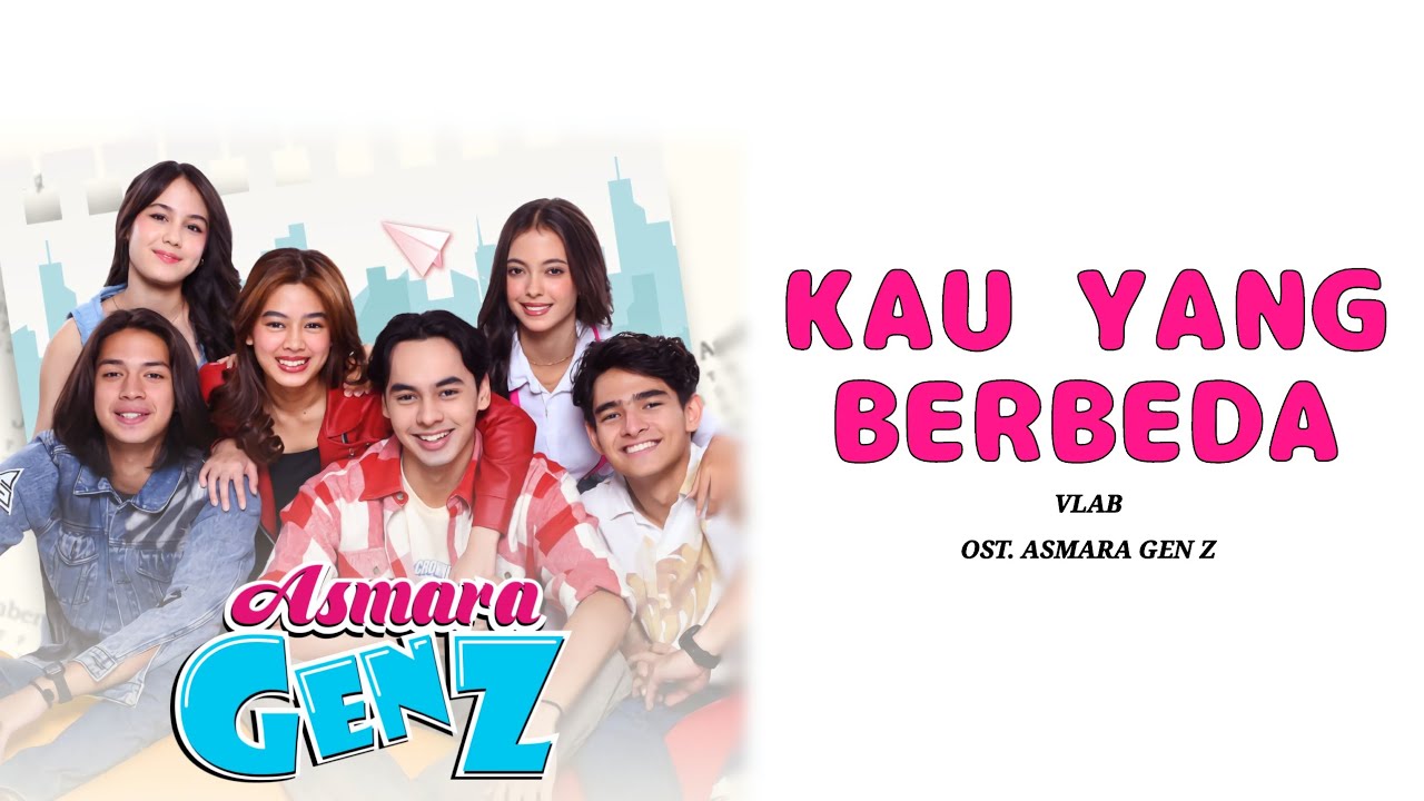 Kau Yang Berbeda - VLAB Ost. Asmara Gen Z (Lirik)