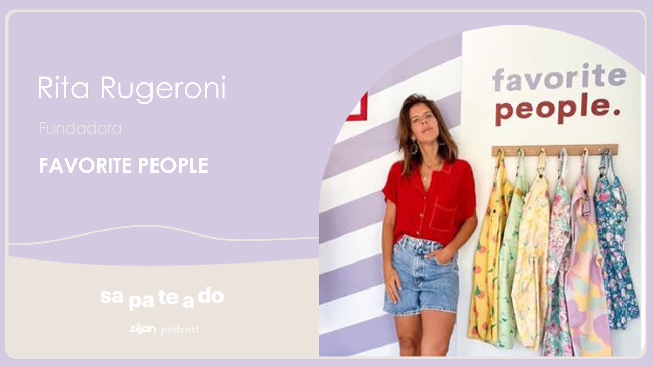 Sapateado #46 Favorite People &ndash; Zilian Podcast com Rita Rugeroni