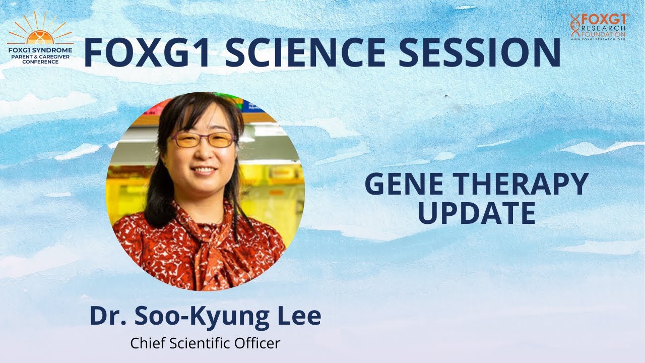 FOXG1 Parents Conference 2024: Science Session: Dr. Soo-Kyung Lee : FOXG1 Gene Therapy