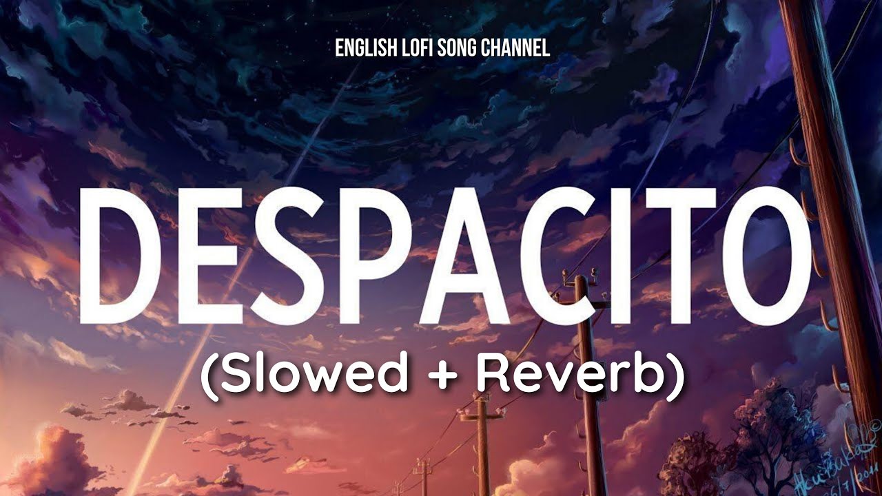 Despacito (Slowed + Reverb) - Luis Fonsi - Daddy Yankee ft. Justin Bieber | English Lofi Song