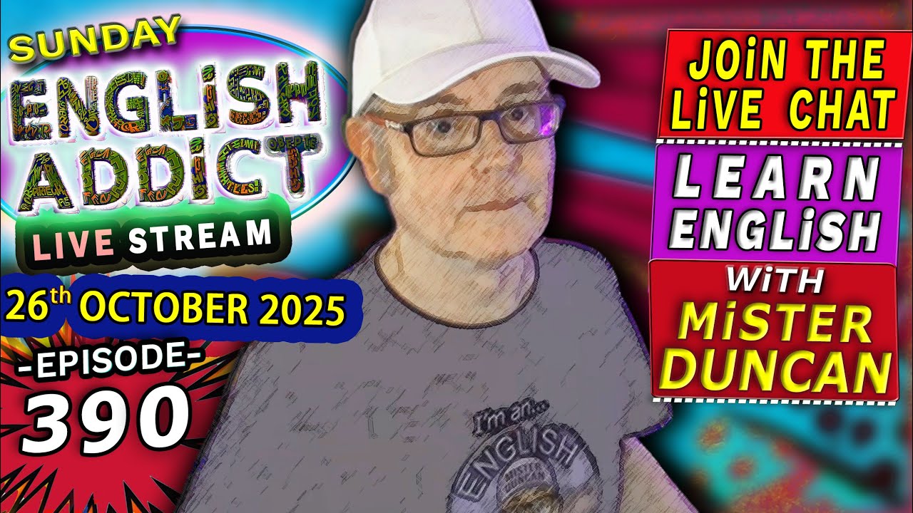 English Addict Episode 390 -🔴LIVE STREAM / SUNDAY 26th OCTOBER 2025 / Learn English chat with Duncan