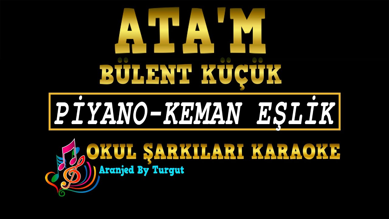 Ata'm | (Bülent Küçük) Piyano Keman KARAOKE