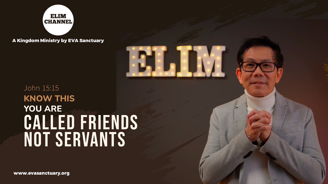 NO LONGER SERVANTS BUT FRIENDS #elimchannel #christianencouragement #jesuschrist #trustgod