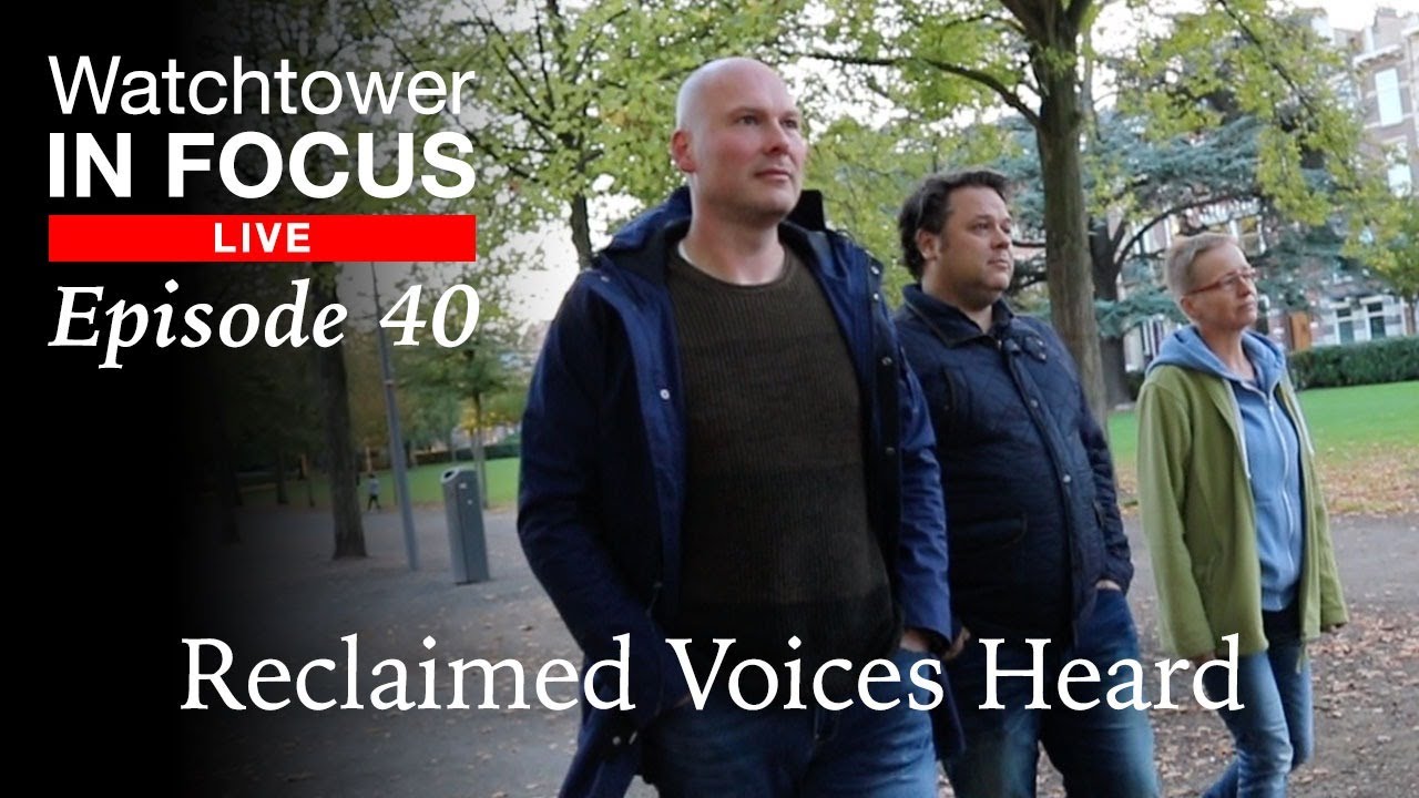 Reclaimed Voices Heard - Episode 40 - Watchtower In Focus LIVE