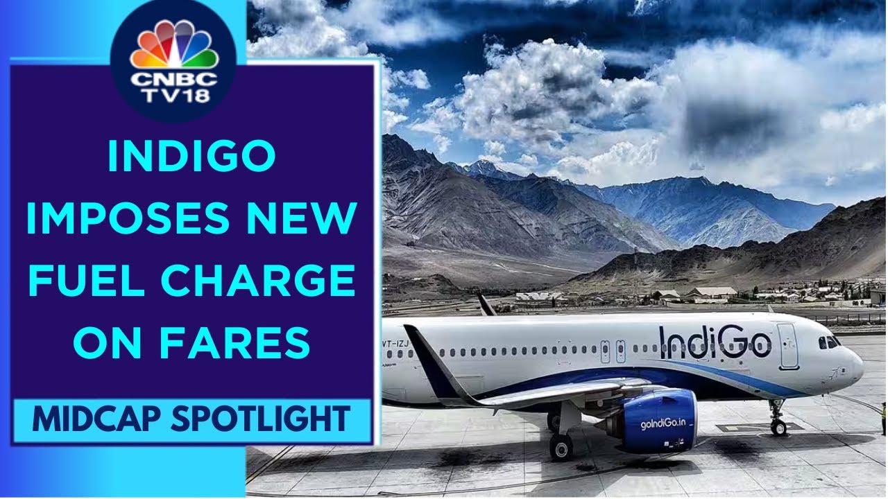 IndiGo Gains In Trade As The Airline Introduces Distance-based Fuel Charge On Domestic & Intl Routes
