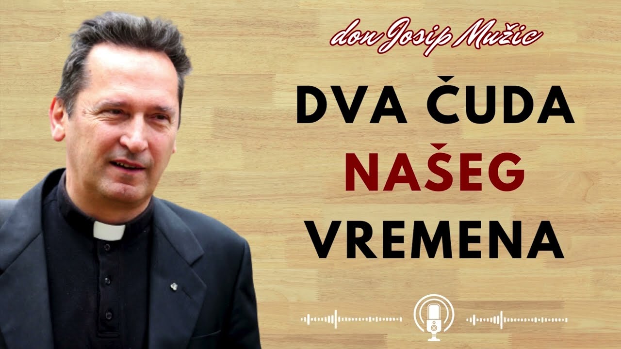 Dva čuda našeg vremena - Don Josip Mužić