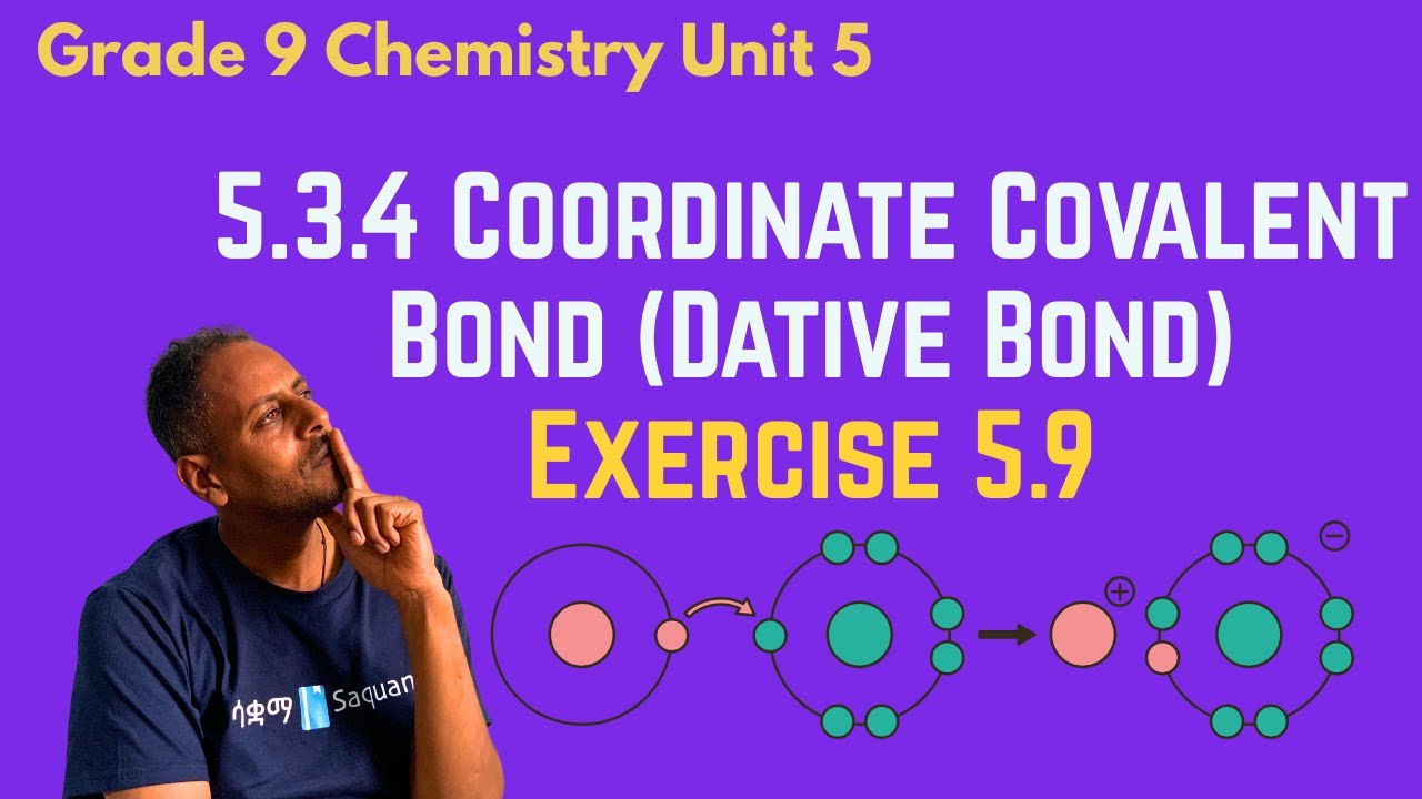 Grade 9 Chemistry Unit 5 :5.3.4 Coordinate Covalent Bond Dative Bond & Exercise 5.9|Saquama