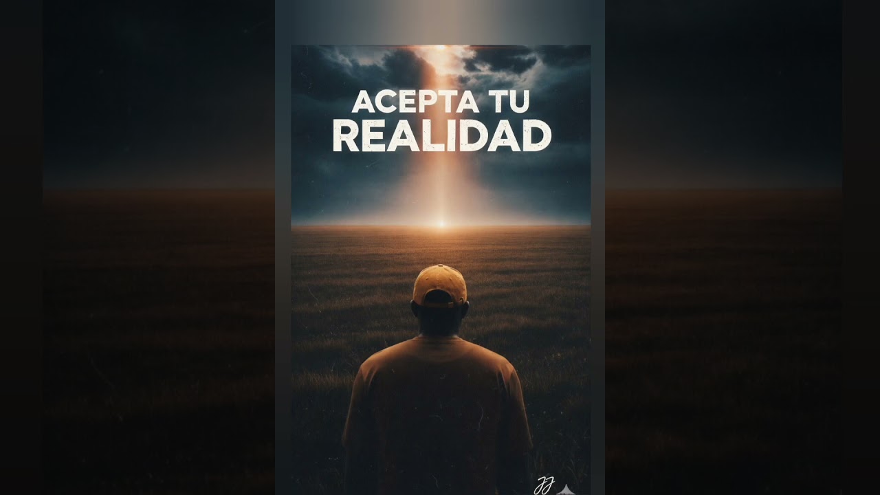Acepta tu realidad, ahí comienza tu poder. — JJ