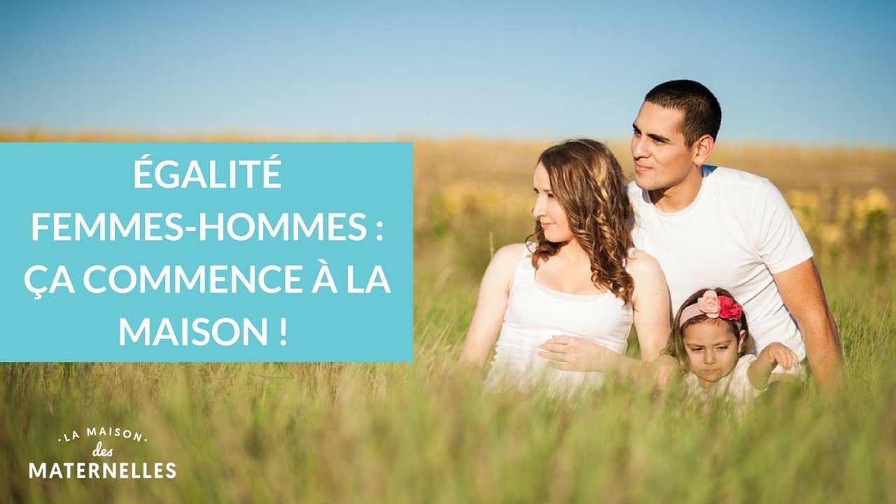 &Eacute;galit&eacute; femmes-hommes : &ccedil;a commence &agrave; la maison ! - La Maison des Maternelles #LMDM