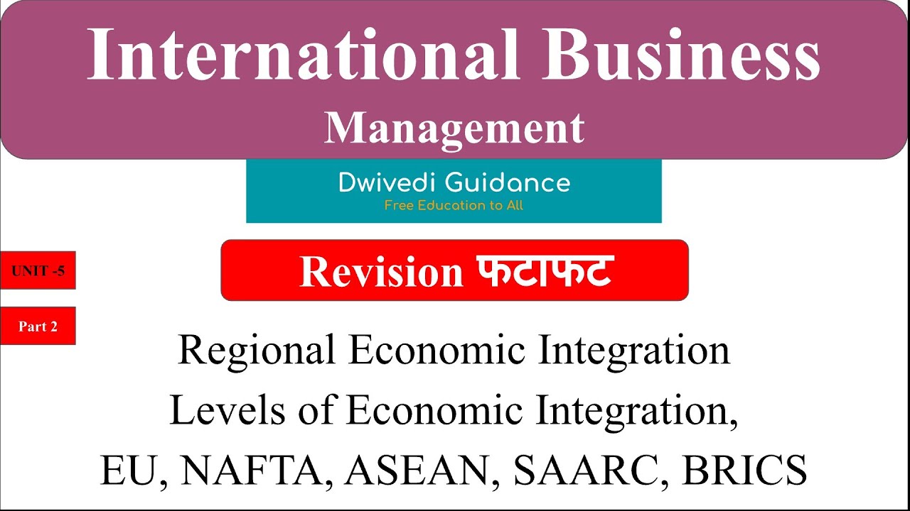 8| Regional Economic Integration | EU, NAFTA, ASEAN, SAARC, BRICS, level of regional integration IBM