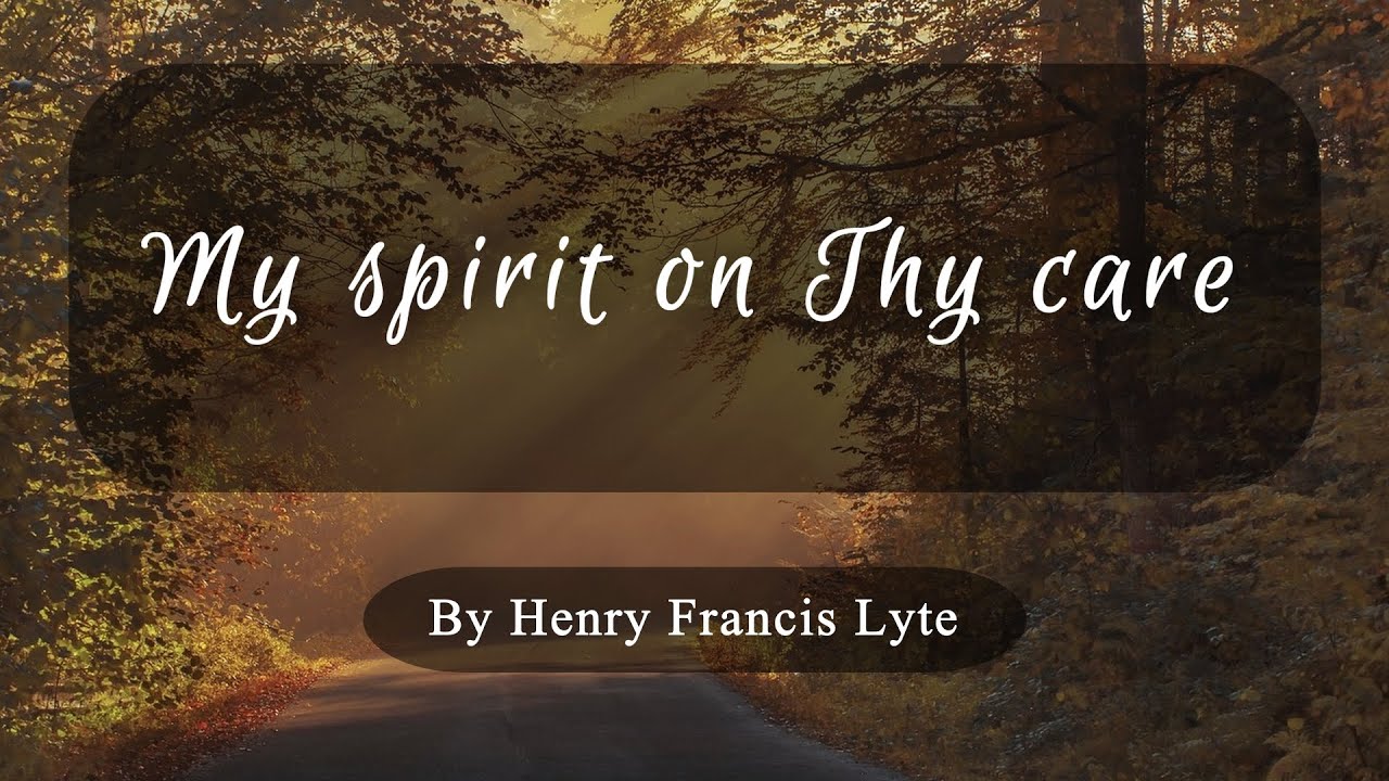My spirit on Thy care (with lyrics) | Christian Hymn by Henry Francis Lyte