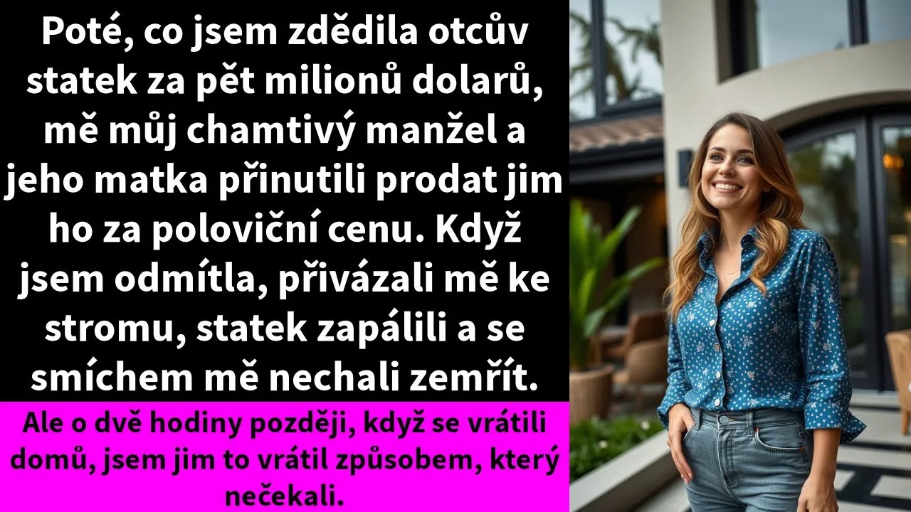 Poté, co jsem zdědila otcův statek za pět milionů dolarů, mě můj chamtivý manžel a jeho matka