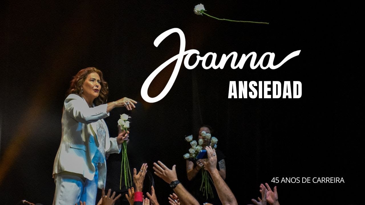 Ansiedad | Joanna &ndash; 45 anos de carreira